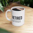 Funny Retirement Mug Gift for Government Employees — "RETIRED - Your Emergency is no Longer My Emergency" Ceramic Coffee Cup (11oz)