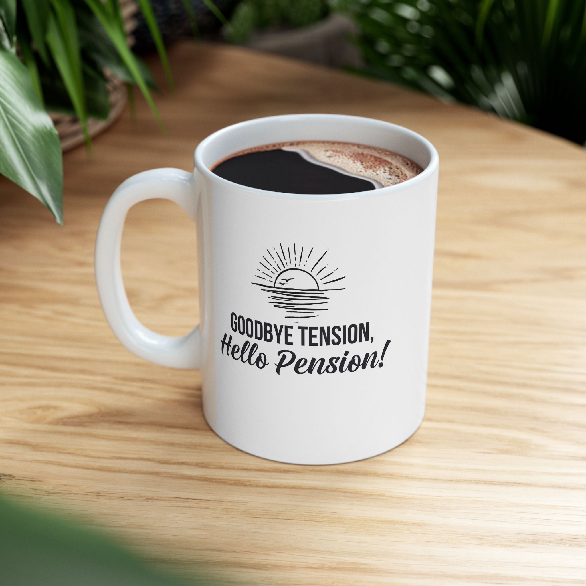 Fun Retirement Mug Gift — "Good bye Tension, Hello Pension!" Ceramic Coffee Cup (11oz)
