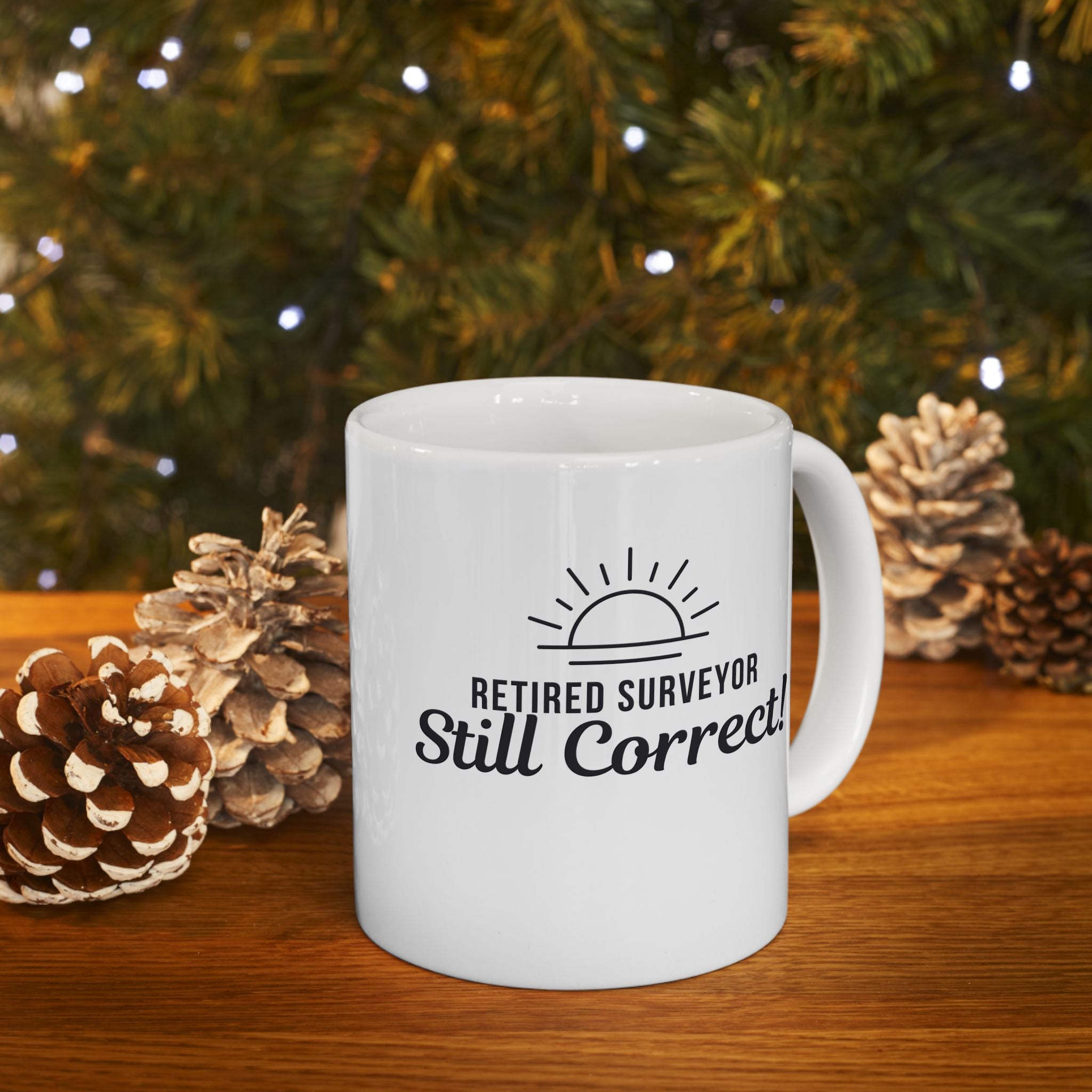 Funny Retirement Mug Gift for Surveyors — "Retired Surveyor - Still Correct" Ceramic Coffee Cup (11oz)