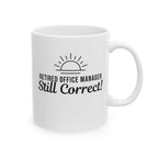 Funny Retirement Mug Gift for Office Managers — "Retired Office Manager - Still Correct" Ceramic Coffee Cup (11oz)