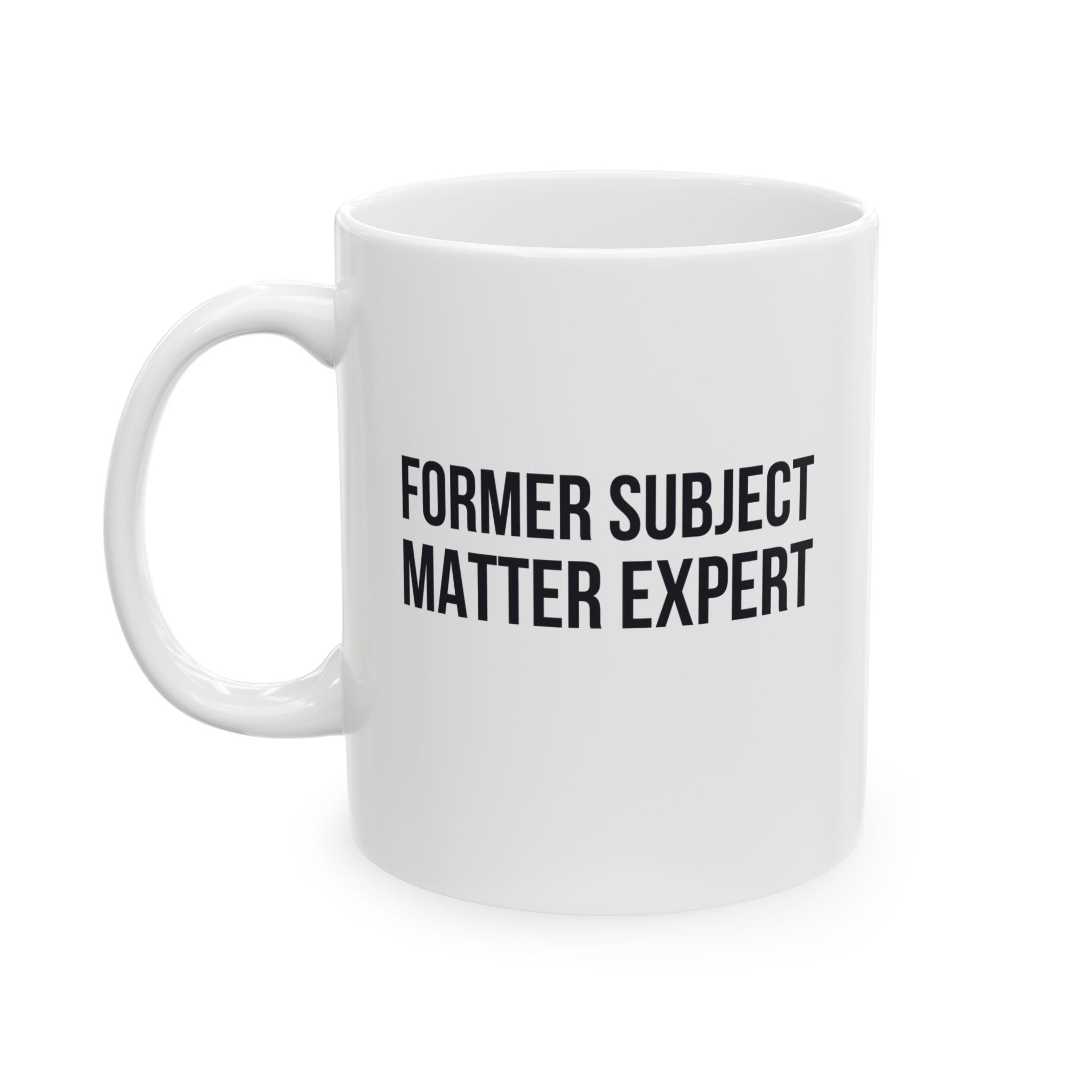 Funny Retirement Mug Gift for Government Employees — "Former Subject Matter Expert" Ceramic Coffee Cup (11oz)