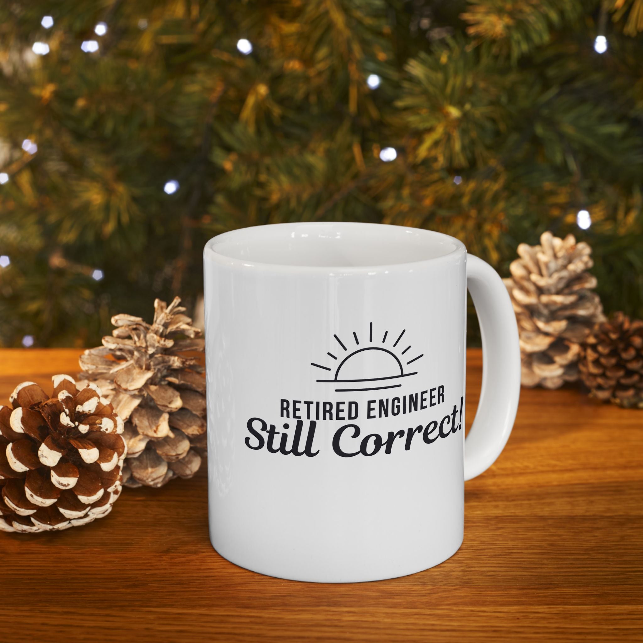 Funny Retirement Mug Gift for Engineers— "Retired Engineer - Still Correct" Ceramic Coffee Cup (11oz)