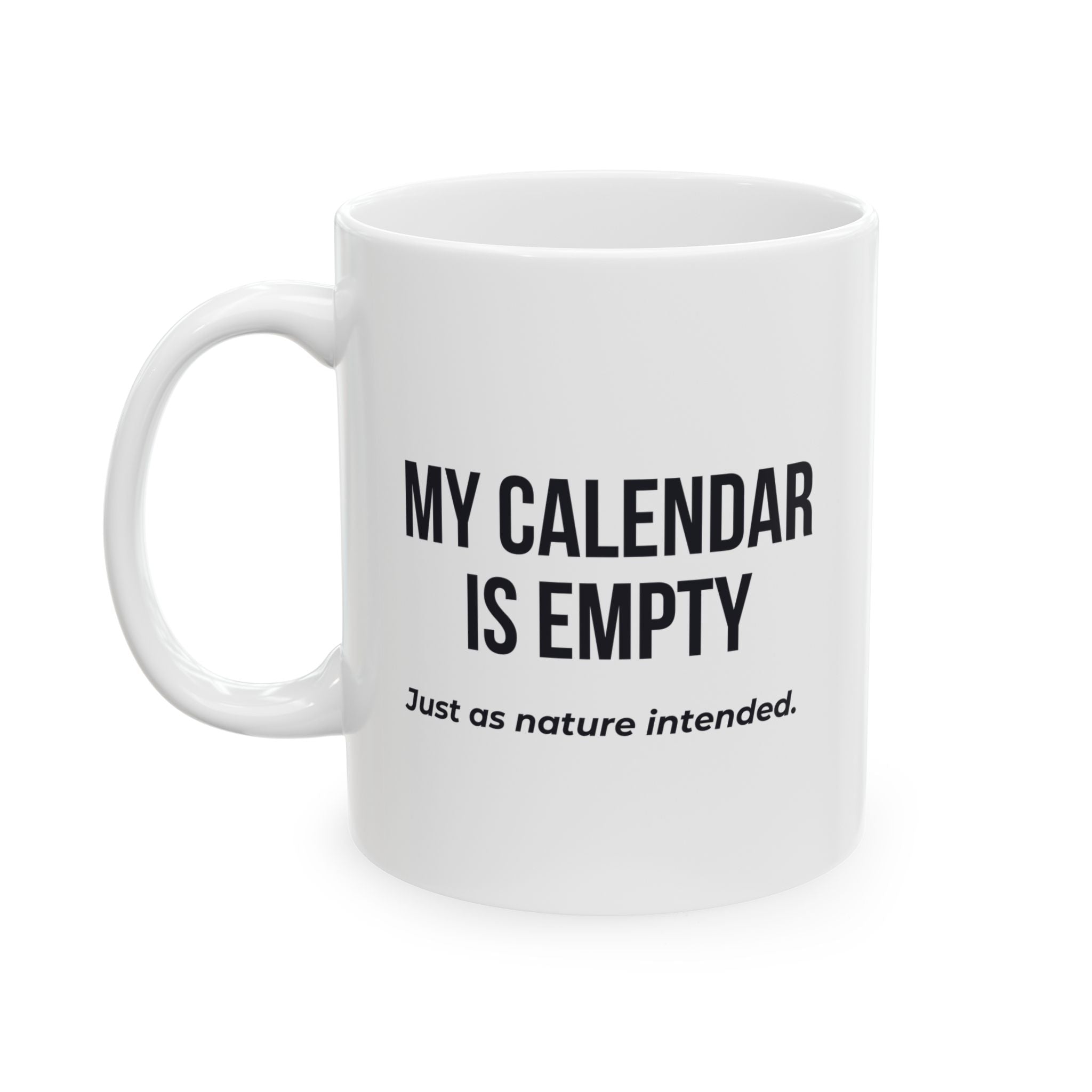 Funny Retirement Mug Gift for Government Employees — "My Calendar Is Empty - Just as Nature Intended" Ceramic Coffee Cup (11oz)
