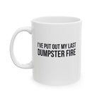 Funny Retirement Mug Gift for Government Employees — "I've Put Out My Last Dumpster Fire" Ceramic Coffee Cup (11oz)