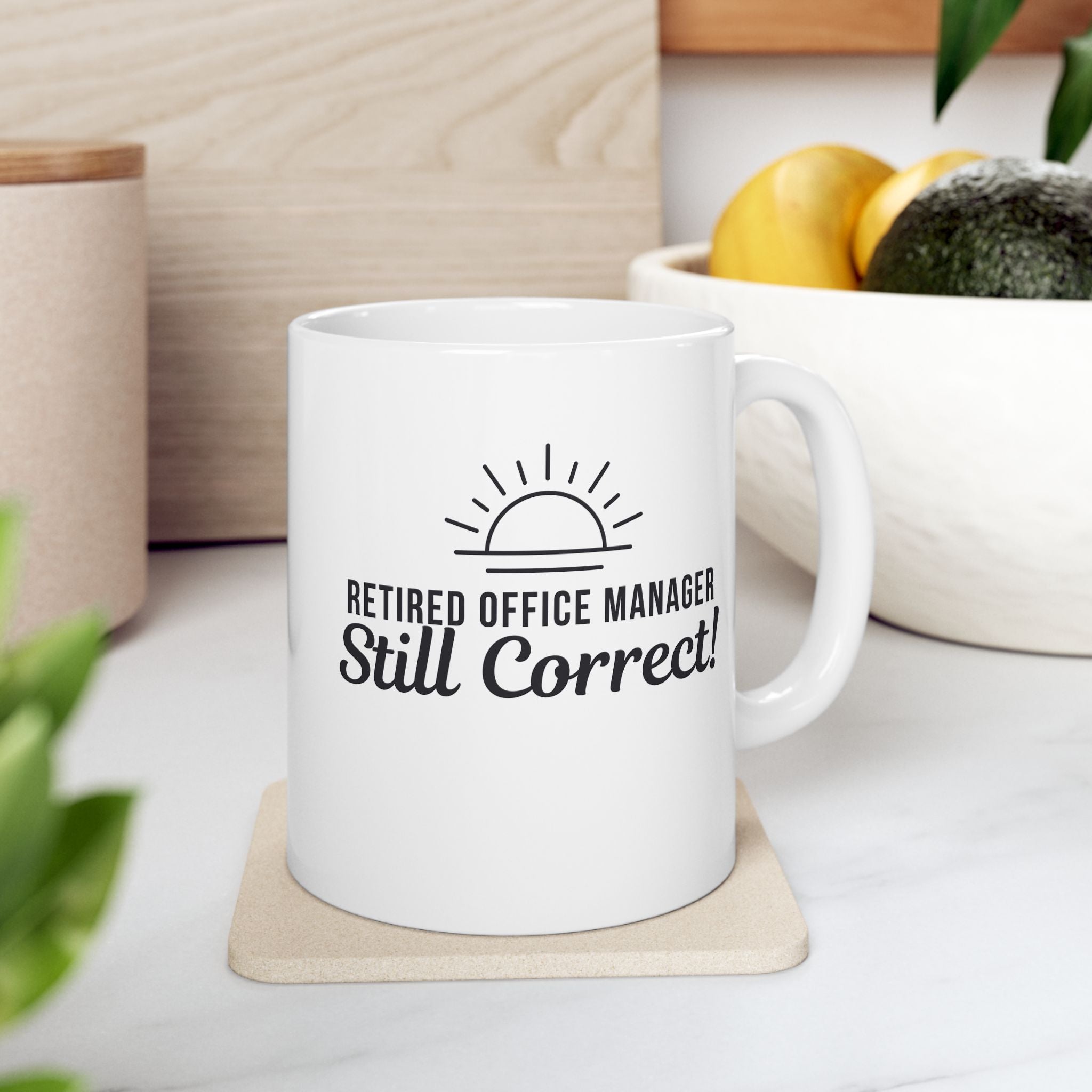 Funny Retirement Mug Gift for Office Managers — "Retired Office Manager - Still Correct" Ceramic Coffee Cup (11oz)