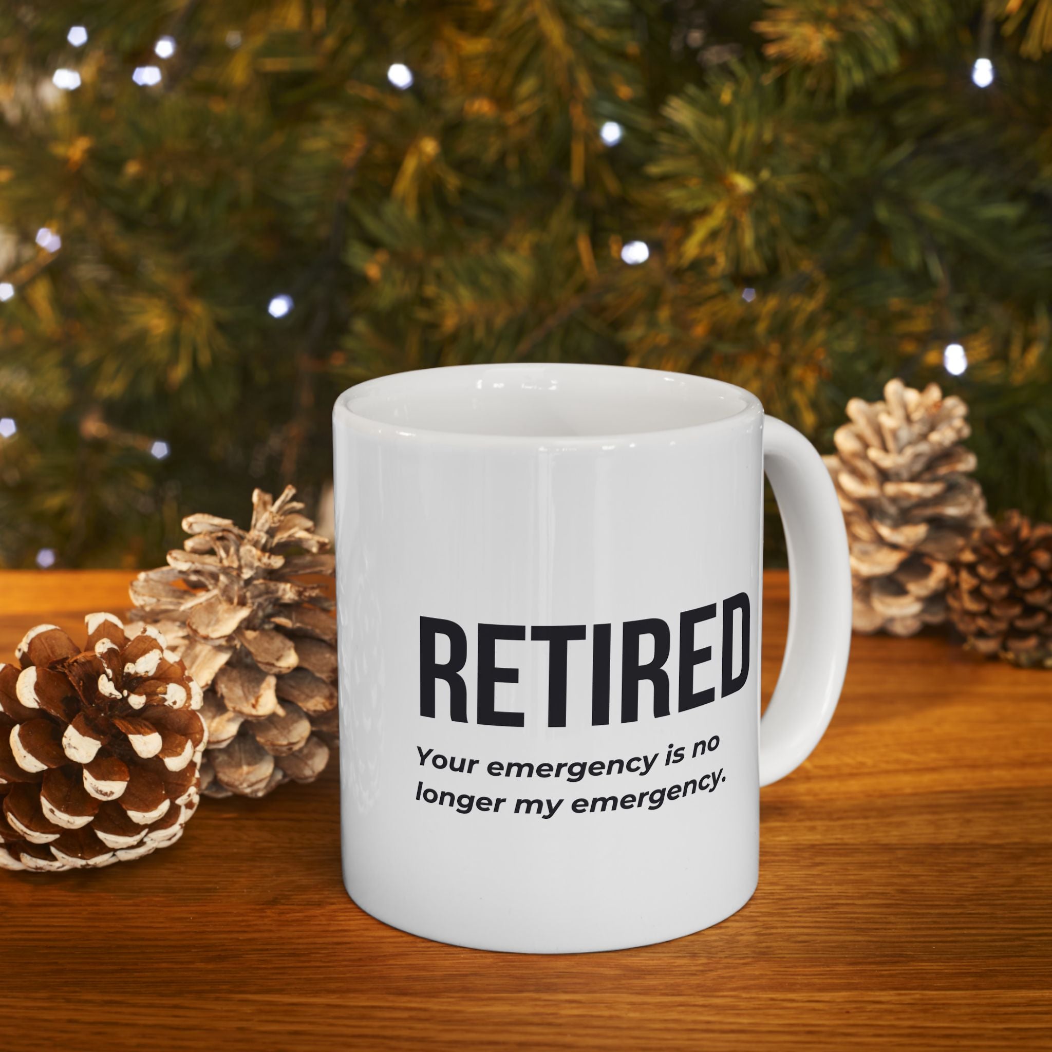 Funny Retirement Mug Gift for Government Employees — "RETIRED - Your Emergency is no Longer My Emergency" Ceramic Coffee Cup (11oz)