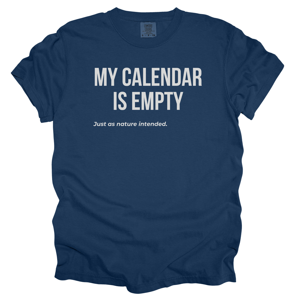 My Calendar Is Empty... Just As Nature Intended | Comfort Colors® Garment-Dyed T-Shirt Humor Gift for Retirees Funny