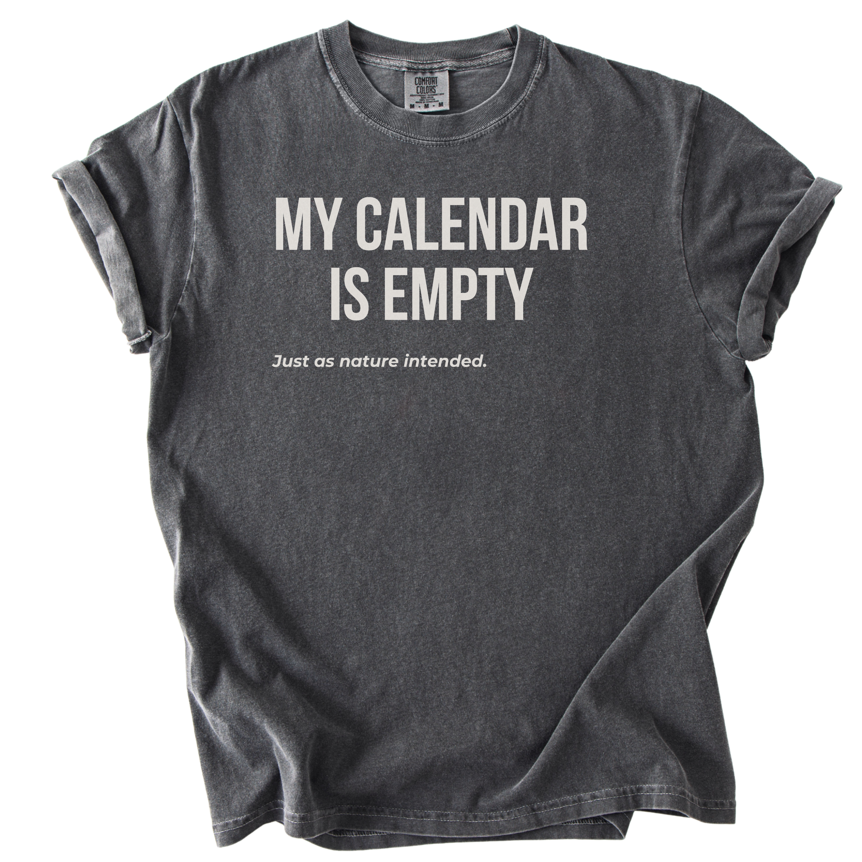 My Calendar Is Empty... Just As Nature Intended | Comfort Colors® Garment-Dyed T-Shirt Humor Gift for Retirees Funny