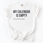 My Calendar Is Empty... Just As Nature Intended | Comfort Colors® Garment-Dyed T-Shirt Humor Gift for Retirees Funny