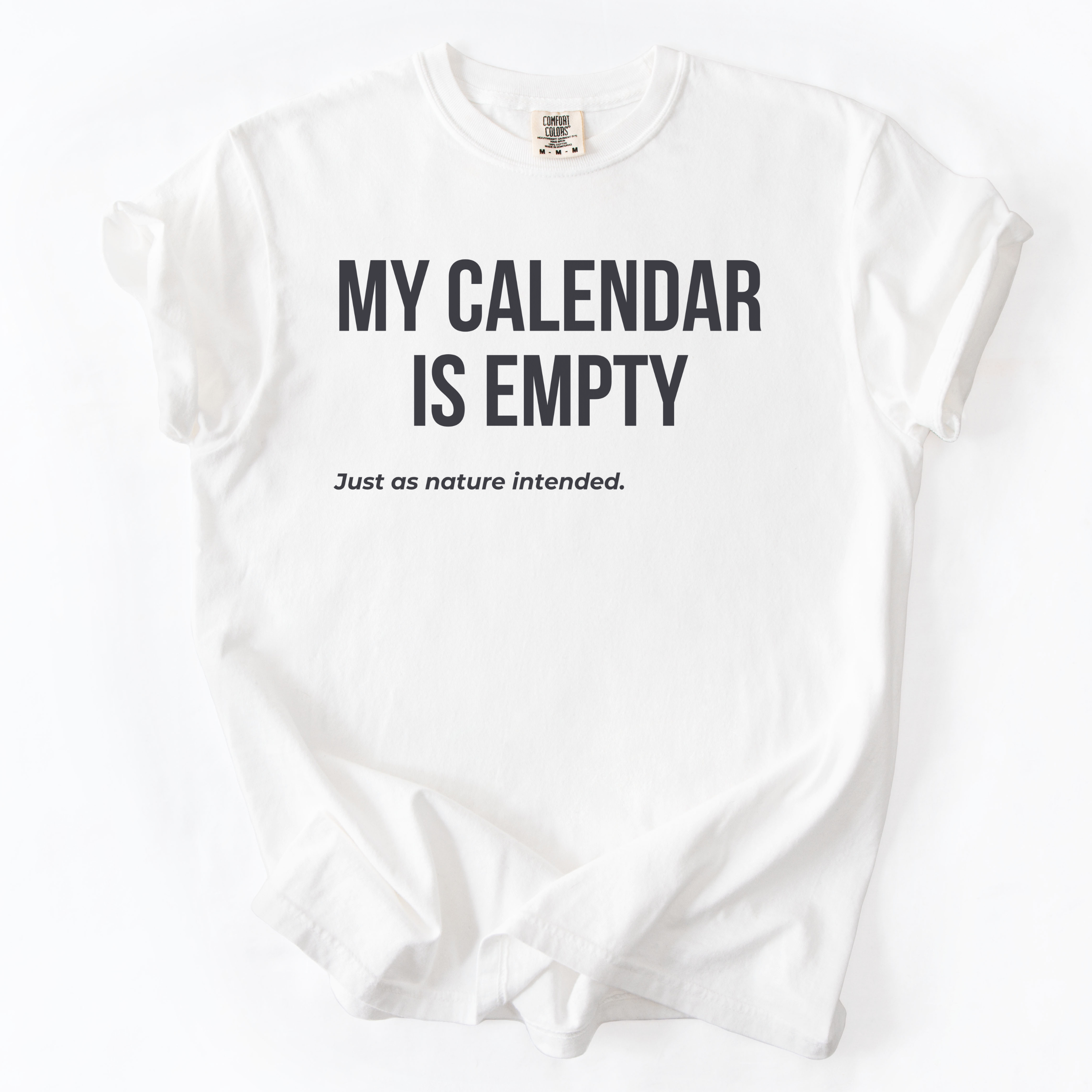 My Calendar Is Empty... Just As Nature Intended | Comfort Colors® Garment-Dyed T-Shirt Humor Gift for Retirees Funny