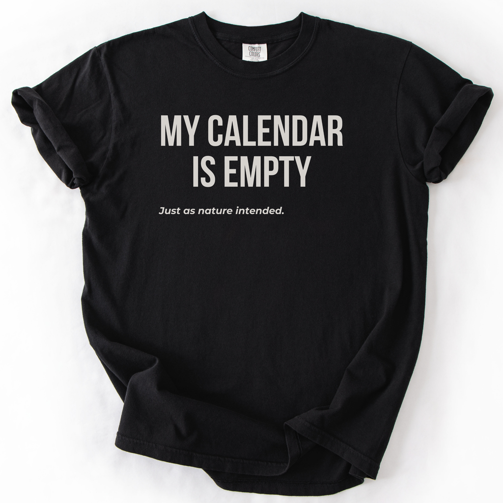 My Calendar Is Empty... Just As Nature Intended | Comfort Colors® Garment-Dyed T-Shirt Humor Gift for Retirees Funny
