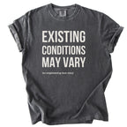 Existing Conditions May Vary | Funny Engineering & Construction Comfort Colors® T-Shirt Gift for Engineers Humor Gift Shirt