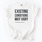 Existing Conditions May Vary | Funny Engineering & Construction Comfort Colors® T-Shirt Gift for Engineers Humor Gift Shirt