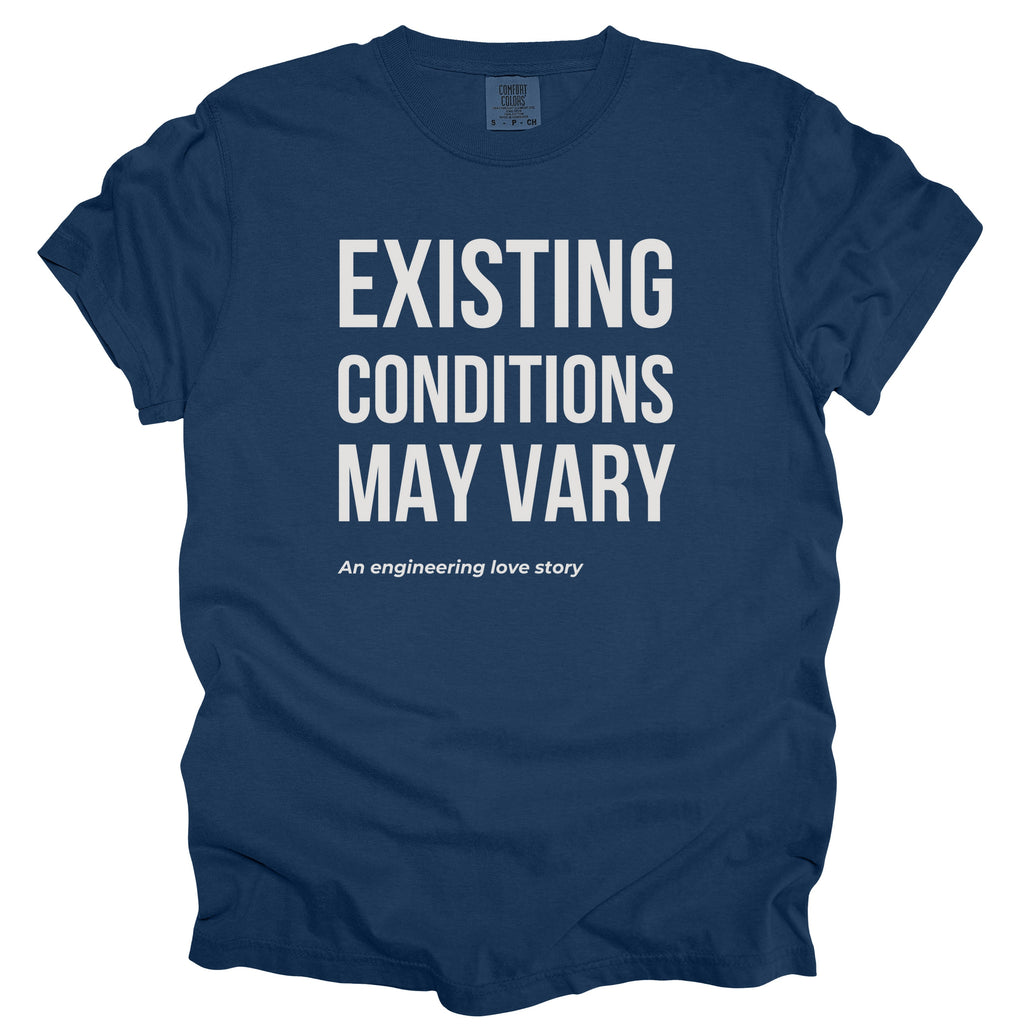 Existing Conditions May Vary | Funny Engineering & Construction Comfort Colors® T-Shirt Gift for Engineers Humor Gift Shirt