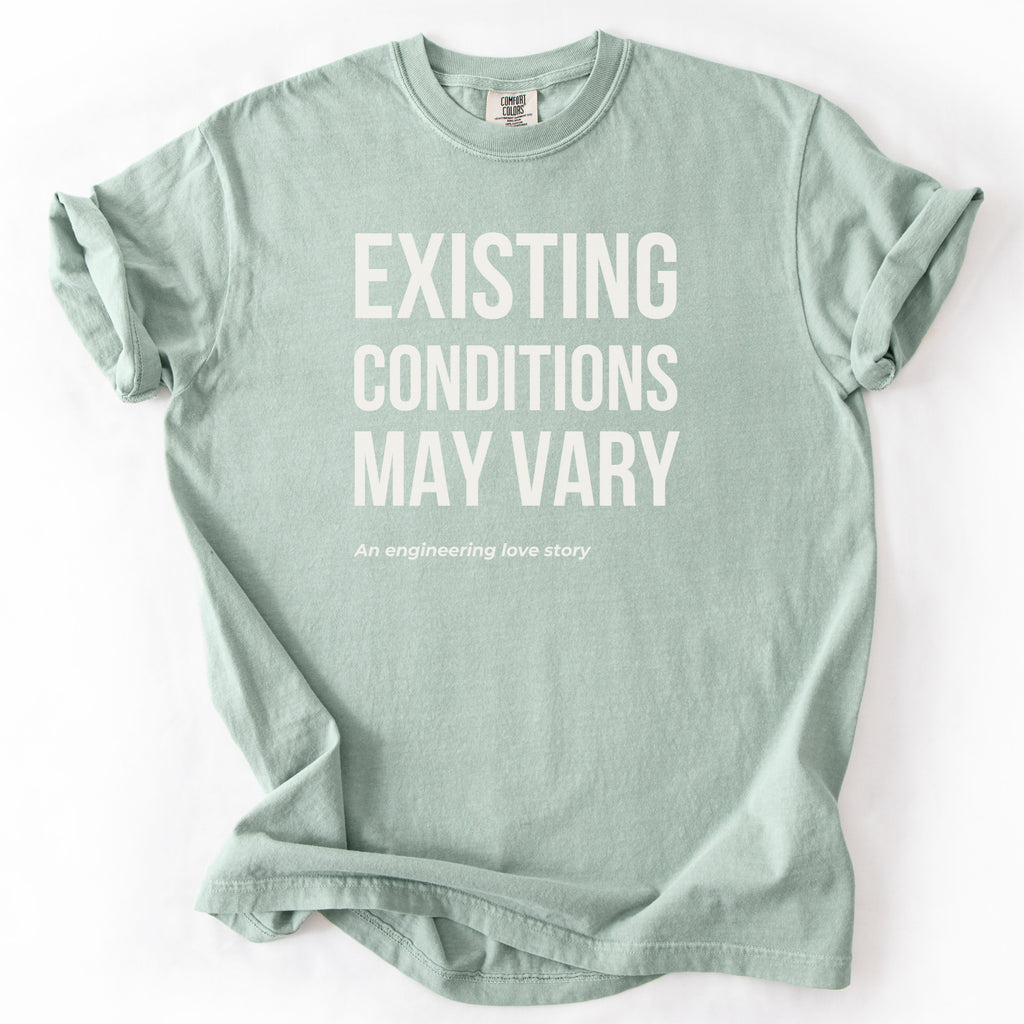 Existing Conditions May Vary | Funny Engineering & Construction Comfort Colors® T-Shirt Gift for Engineers Humor Gift Shirt