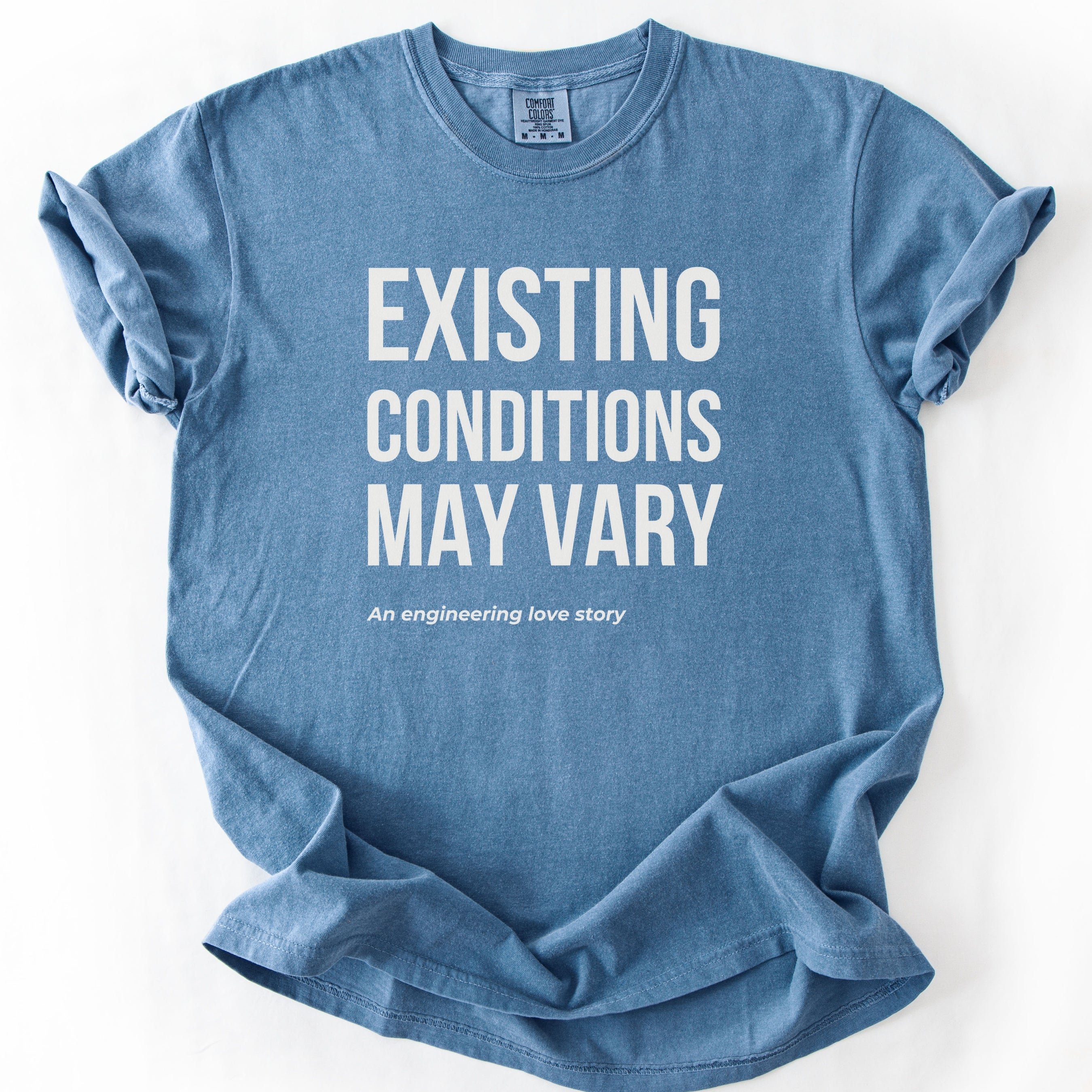 Existing Conditions May Vary | Funny Engineering & Construction Comfort Colors® T-Shirt Gift for Engineers Humor Gift Shirt