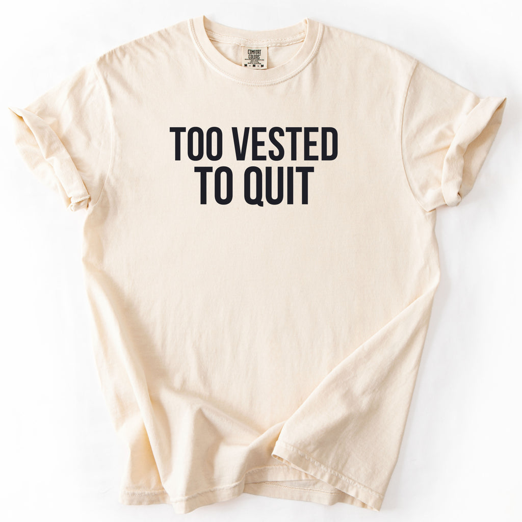Too Vested To Quit | Funny Work Humor Comfort Colors® T-Shirt Employment Humor Gift for Office Workers