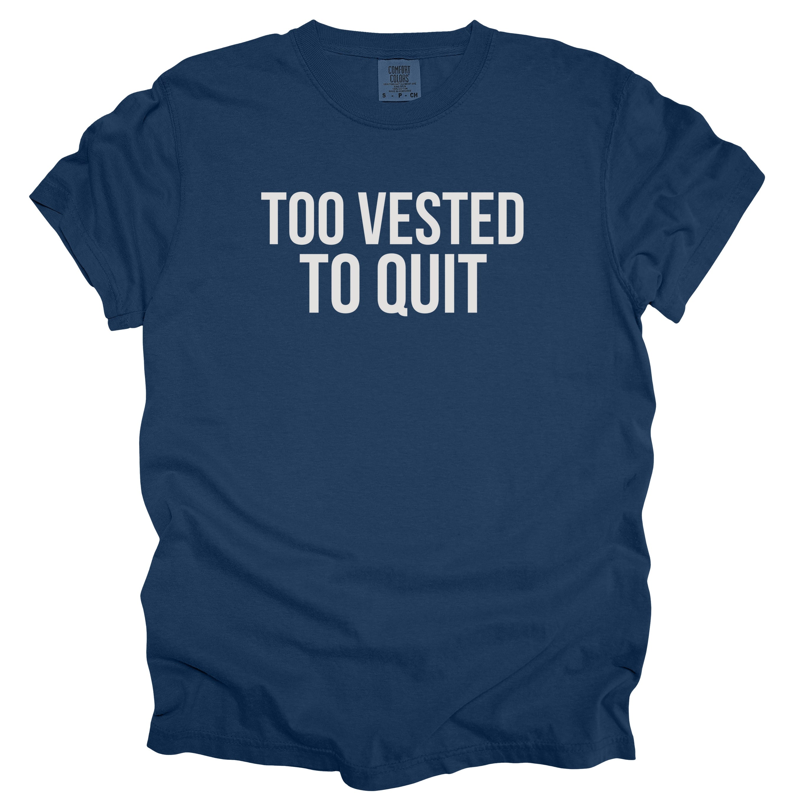 Too Vested To Quit | Funny Work Humor Comfort Colors® T-Shirt Employment Humor Gift for Office Workers