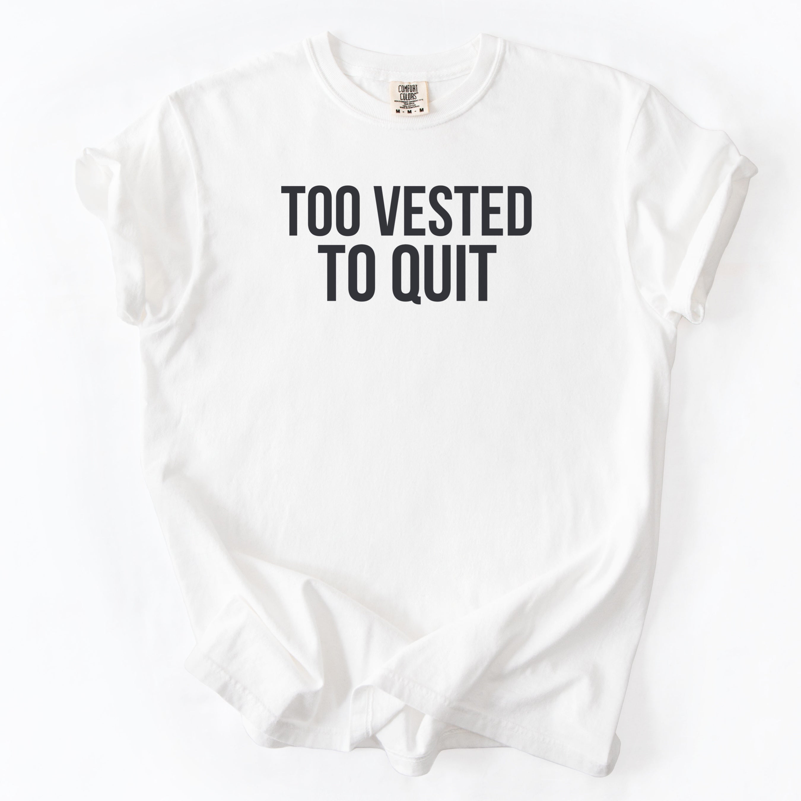 Too Vested To Quit | Funny Work Humor Comfort Colors® T-Shirt Employment Humor Gift for Office Workers