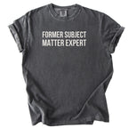 Former Subject Matter Expert | Funny Workplace Comfort Colors® T-Shirt Gift for Experts Leaders Close to Retirement Meeting Goers Retirees