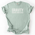 Gravity Remains Undefeated | Funny Engineer Comfort Colors® T-Shirt Gift for Engineers