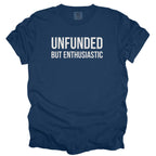 Unfunded But Enthusiastic T-Shirt | Comfort Colors Tee Funny Gift for Government Workers Office Gifts
