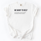 We Want to Help T-Shirt | Funny Shirt Want to Help Gift for Government Workers Gift for Public Servants