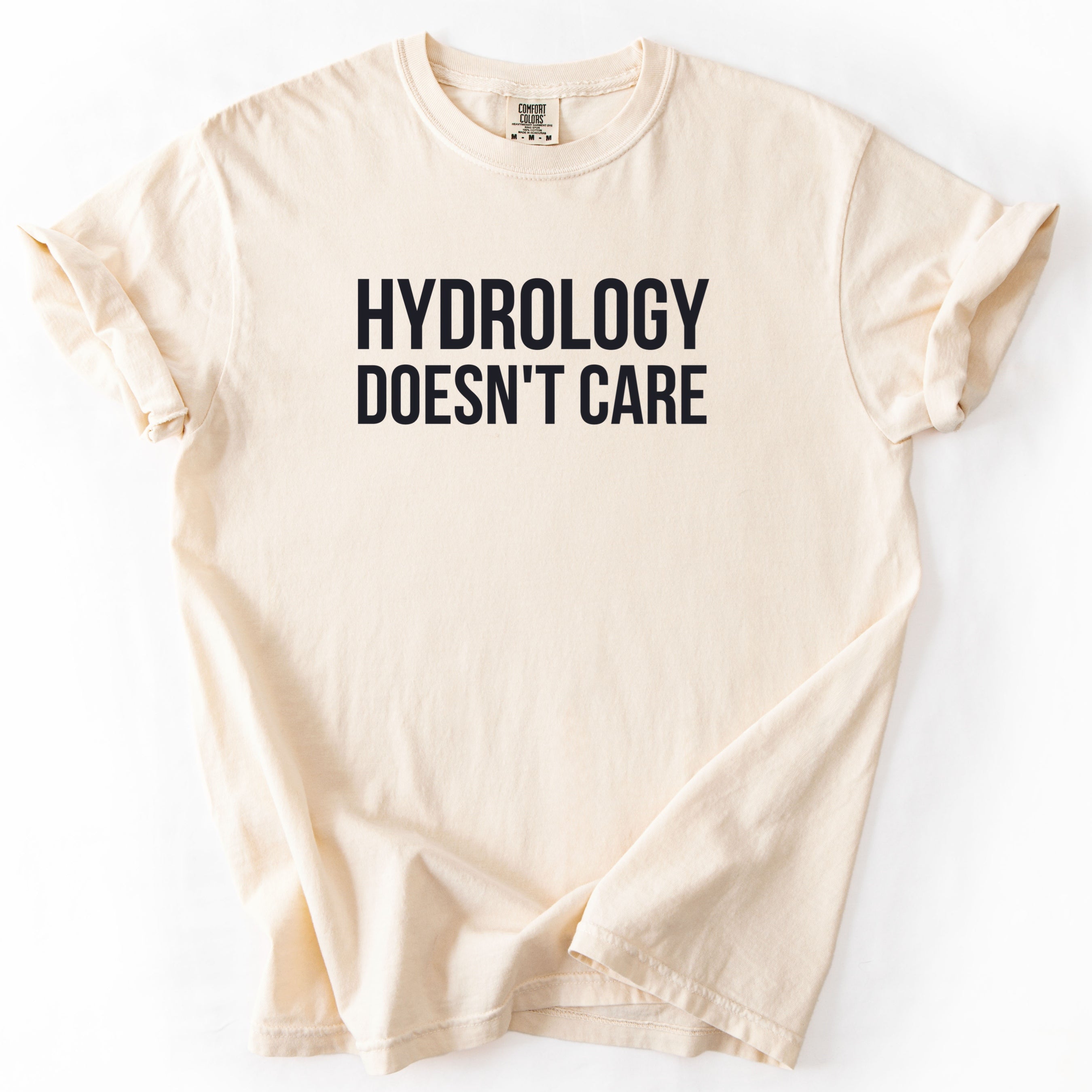 Hydrology Doesn't Care Tshirt | Funny Engineer Gift For Public Works Humor Shirt for Hydrologist