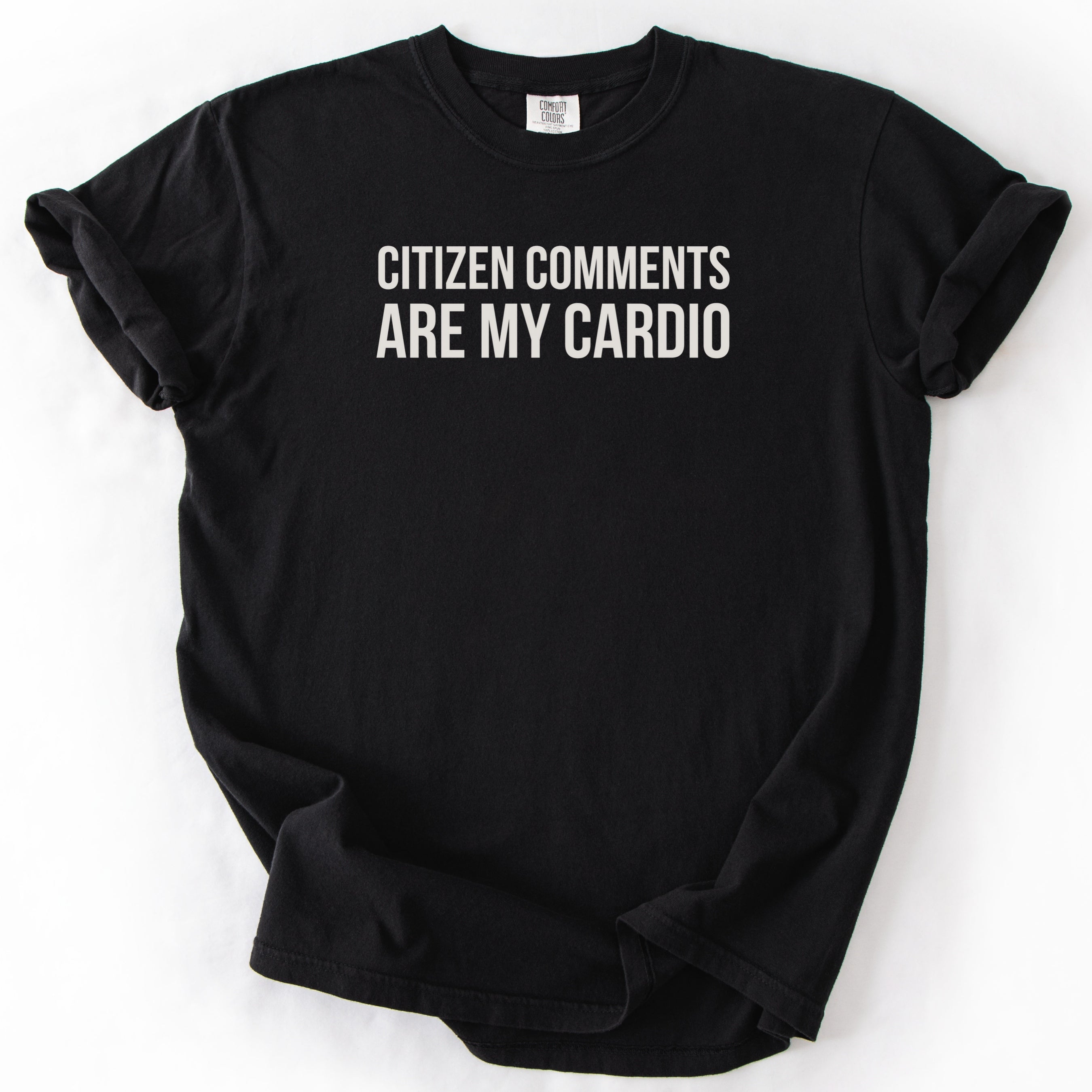 Citizen Comments Are My Cardio Shirt | Funny Government Worker Gift for Public Servant Humor