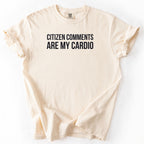 Citizen Comments Are My Cardio Shirt | Funny Government Worker Gift for Public Servant Humor