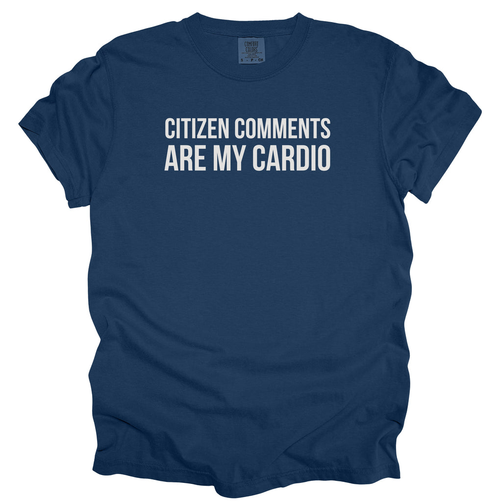 Citizen Comments Are My Cardio Shirt | Funny Government Worker Gift for Public Servant Humor