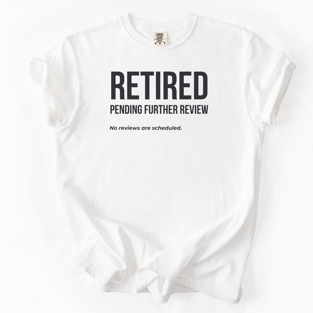 Retired Pending Further Review Shirt | Funny Retirement Shirt Gift for Retiree Office Worker Humor Retirement | What the Flood Shirt