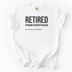 Retired Pending Further Review Shirt | Funny Retirement Shirt Gift for Retiree Office Worker Humor Retirement | What the Flood Shirt