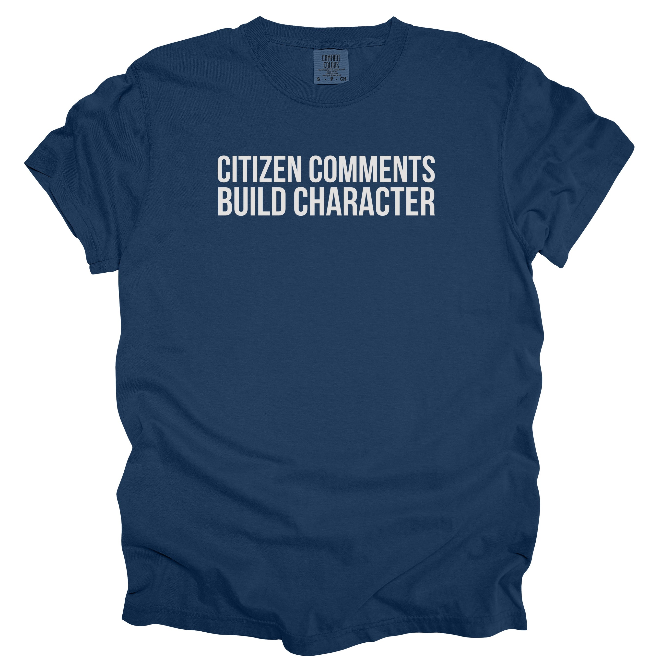 Citizen Comments Build Character Shirt | Funny Government Shirt Gift for Government Workers and Public Service Gifts