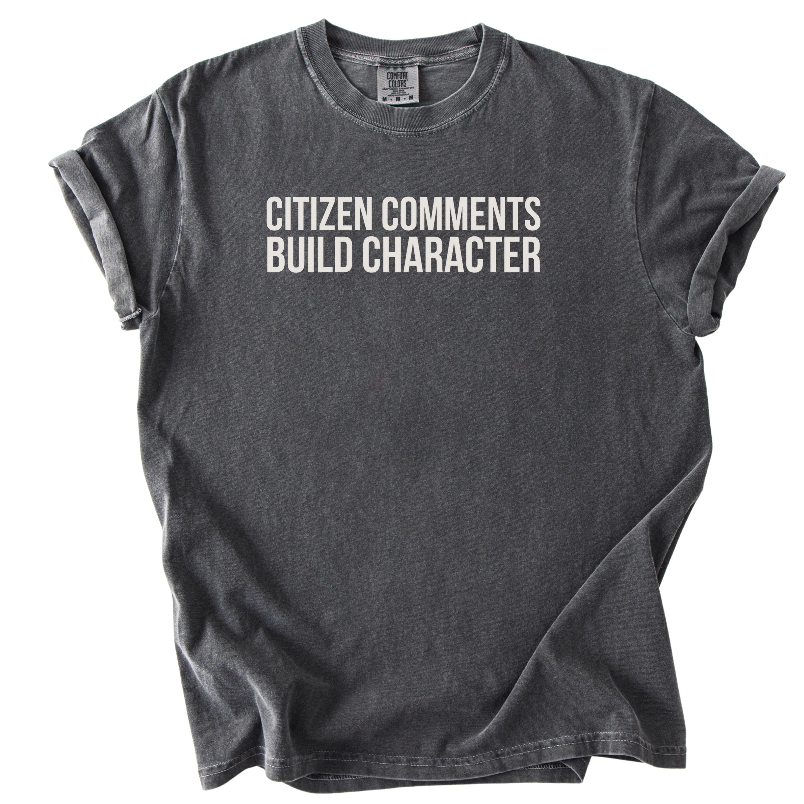 Citizen Comments Build Character Shirt | Funny Government Shirt Gift for Government Workers and Public Service Gifts