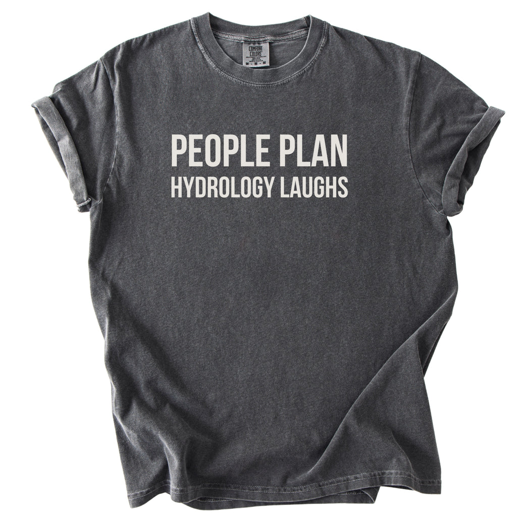 People Plan Hydrology Laughs T-shirt | Engineer Funny Gift for Engineers and hydrologists Funny Gifts