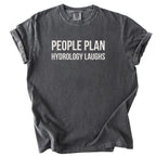 People Plan Hydrology Laughs T-shirt | Engineer Funny Gift for Engineers and hydrologists Funny Gifts