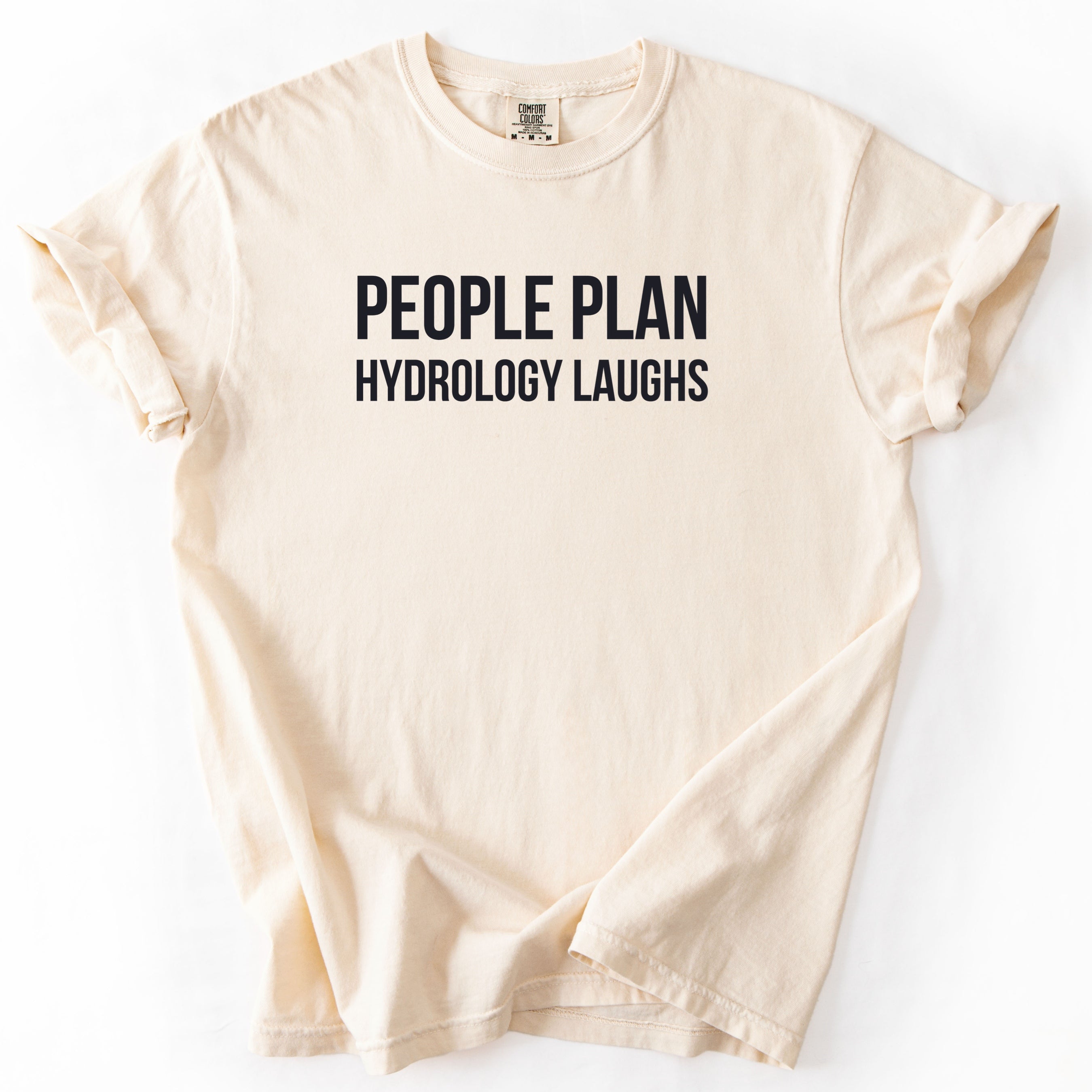 People Plan Hydrology Laughs T-shirt | Engineer Funny Gift for Engineers and hydrologists Funny Gifts