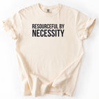 Resourceful by Necessity Tshirt | Government Worker Shirt Gift for Public Service Worker Funny Gift for Office