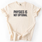 Physics is Not Optional T-shirt | Funny physics gift for engineers