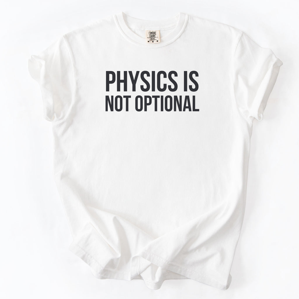 Physics is Not Optional T-shirt | Funny physics gift for engineers