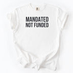Mandated Not Funded Tshirt | Government Humor Office Gift for Public Servants Essential Worker Tee