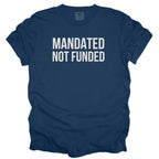 Mandated Not Funded Tshirt | Government Humor Office Gift for Public Servants Essential Worker Tee