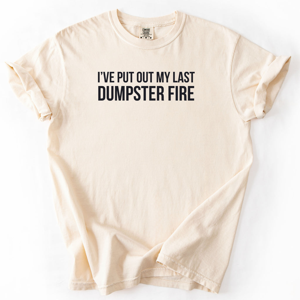 I've Put Out My Last Dumpster Fire T-Shirt | Retirement Shirt funny gift for retiree