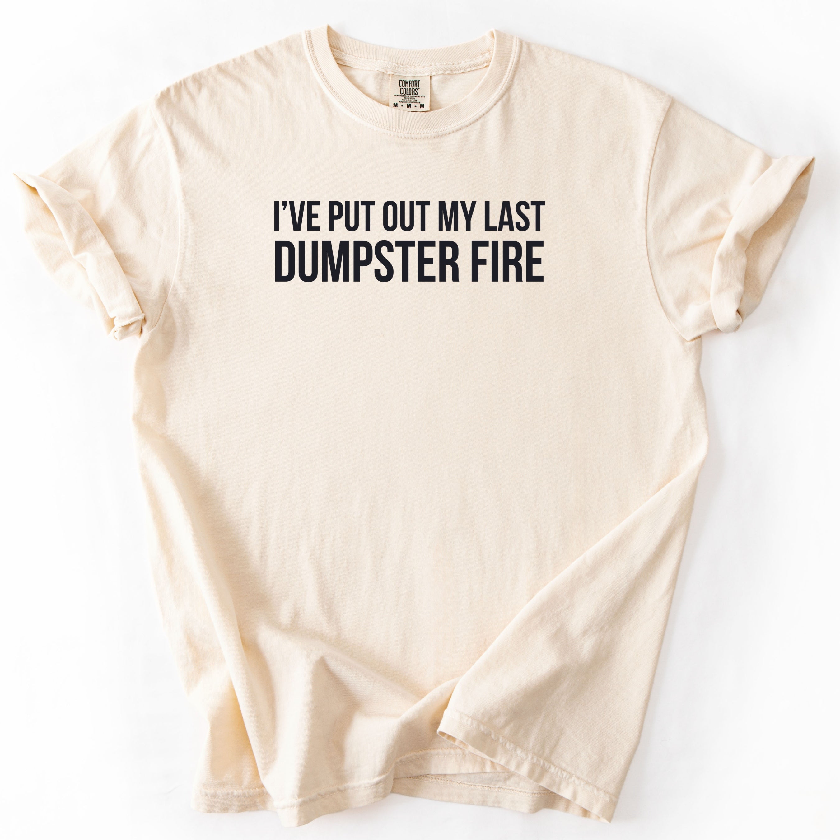 I've Put Out My Last Dumpster Fire T-Shirt | Retirement Shirt funny gift for retiree