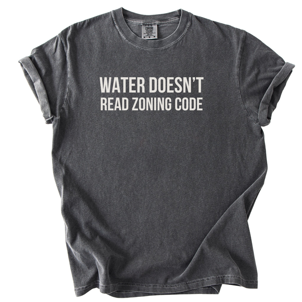 Water Doesn't Read Zoning T-Shirt | Funny permitting shirt gift for public workers government shirt