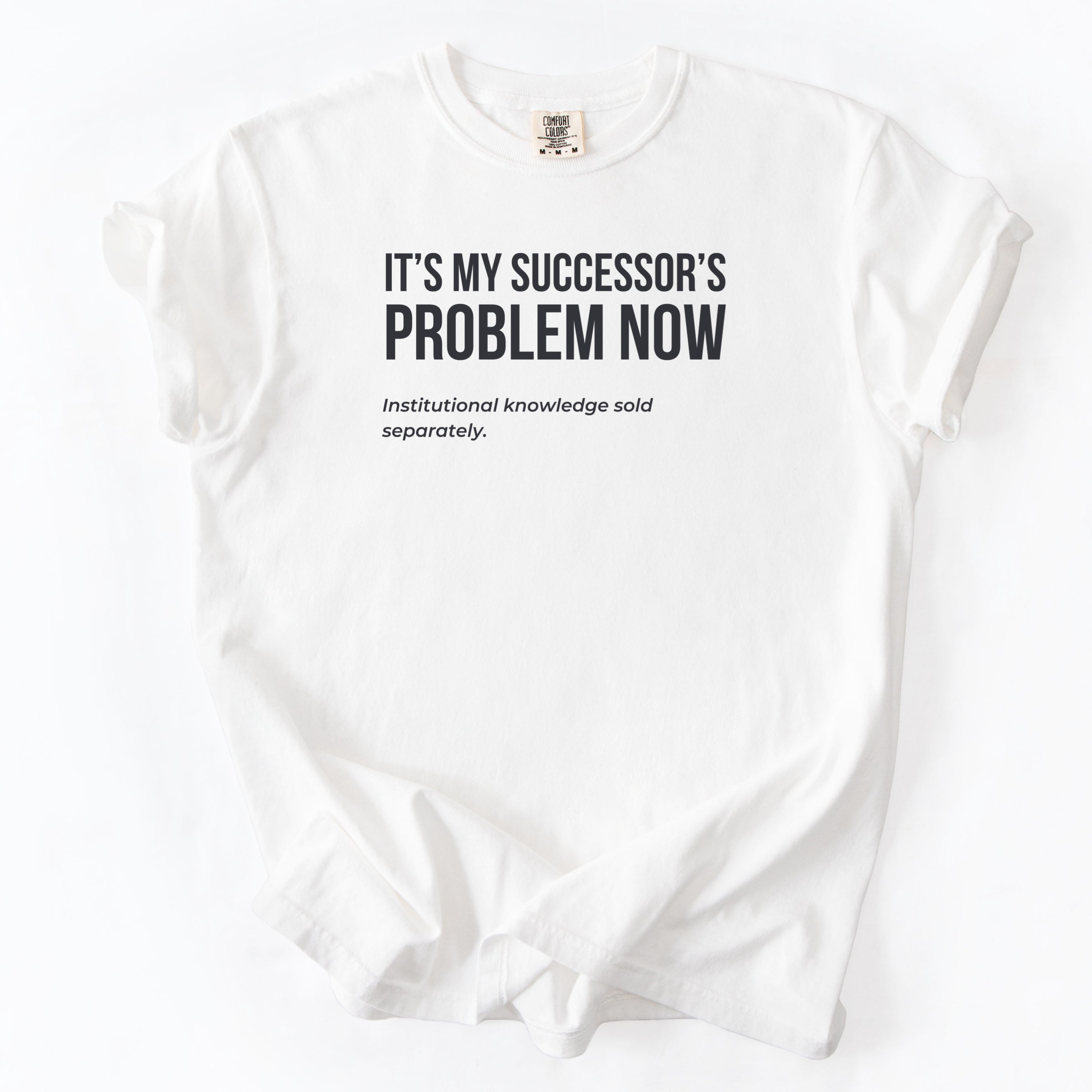 It's My Successor's Problem Now T-Shirt | Funny retirement shirt for retiree gift humor