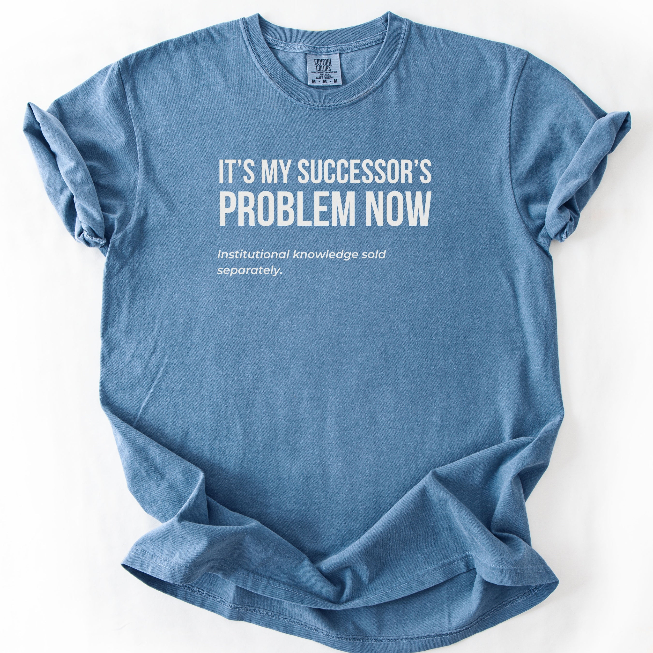 It's My Successor's Problem Now T-Shirt | Funny retirement shirt for retiree gift humor