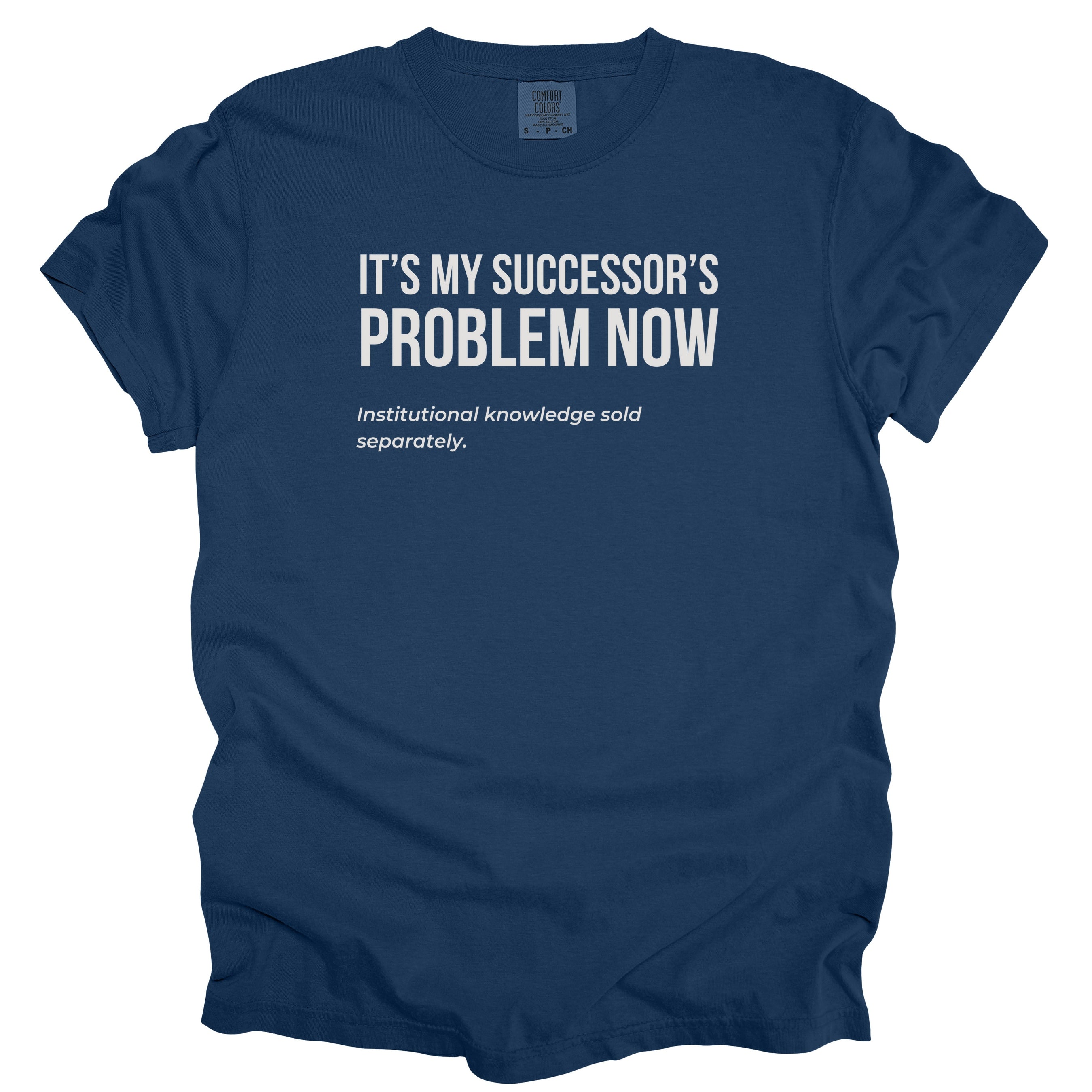 It's My Successor's Problem Now T-Shirt | Funny retirement shirt for retiree gift humor
