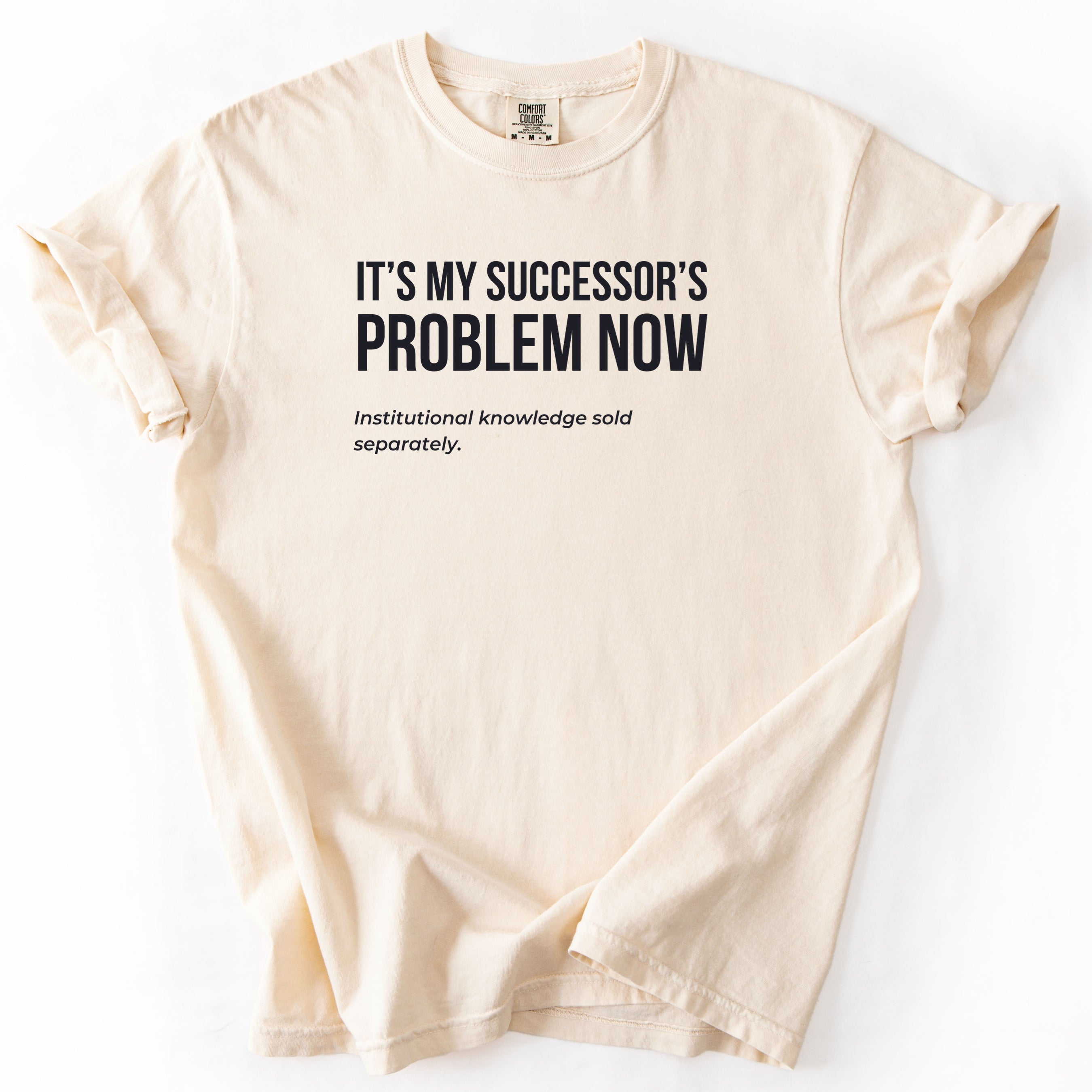 It's My Successor's Problem Now T-Shirt | Funny retirement shirt for retiree gift humor